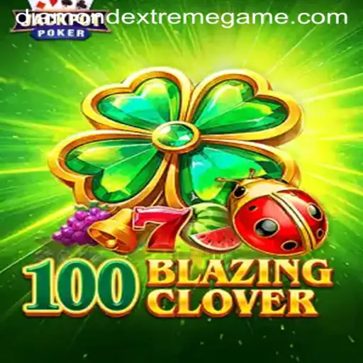 The Exciting World of 100BlazingClover: A Deep Dive into Diamond Extreme
